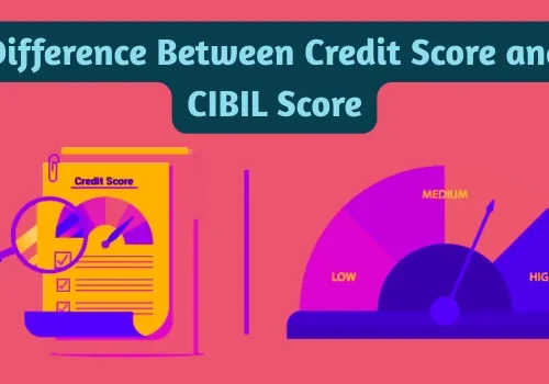 Difference Between Credit Score and CIBIL Score