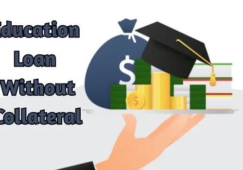 Education Loan Without Collateral