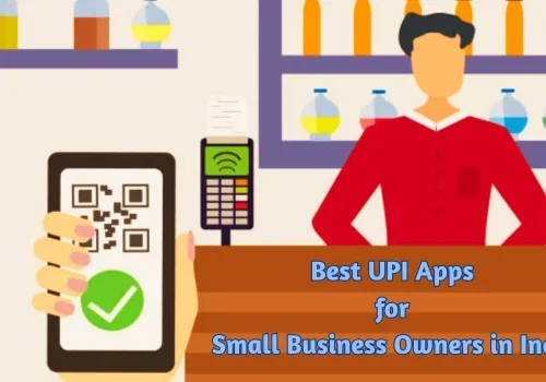Best UPI Apps for Small Business Owners in India