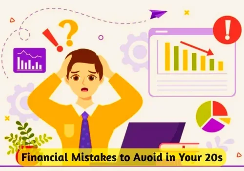 Financial Mistakes to Avoid in Your 20s
